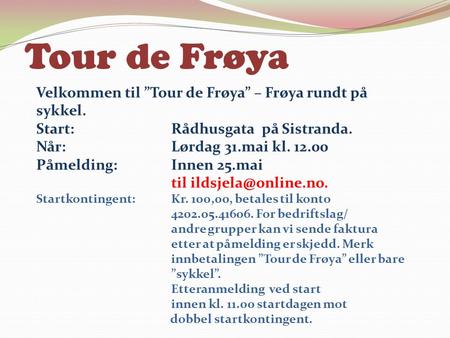 Tour de Frøya Velkommen til ”Tour de Frøya” – Frøya rundt på sykkel.