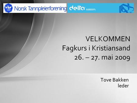 Tove Bakken leder VELKOMMEN Fagkurs i Kristiansand 26. – 27. mai 2009.