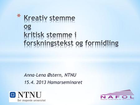 Anna-Lena Østern, NTNU 15.4. 2013 Hamarseminaret.