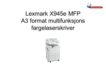 Lexmark X945e MFP A3 format multifunksjons fargelaserskriver.