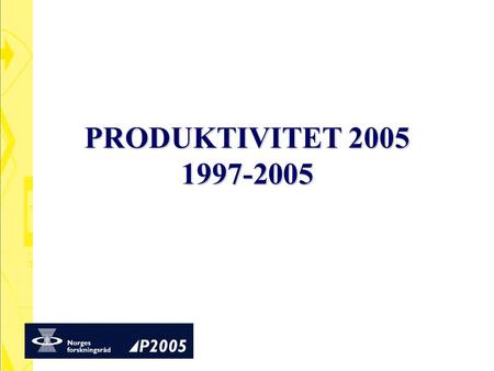 PRODUKTIVITET 2005 1997-2005.