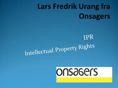 IPR Intellectual Property Rights. Gruppe 20 Henning KristensenPål Hjørnevik Tom Kristiansen Karl-W Kirkedam.