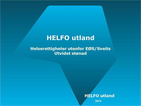 HELFO utland Helserettigheter utenfor EØS/Sveits Utvidet stønad