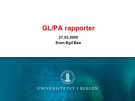 GL/PA rapporter 27.03.2009 Sven-Egil Bøe. Hovedbok og prosjektmodulen GL (hovedbok) –Legger inn ambisjonsnivå for BOA-porteføljen fordelt på noen få hovedprosjekter.