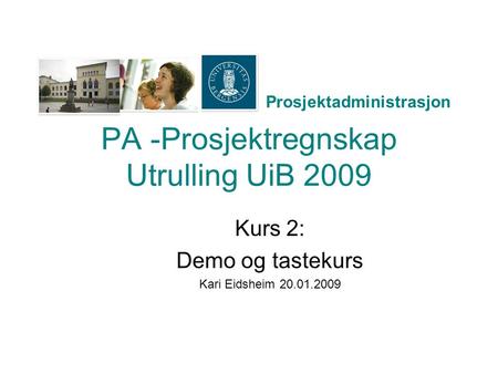 PA -Prosjektregnskap Utrulling UiB 2009