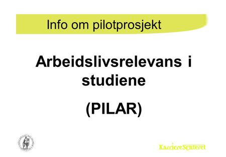 Info om pilotprosjekt Arbeidslivsrelevans i studiene (PILAR)
