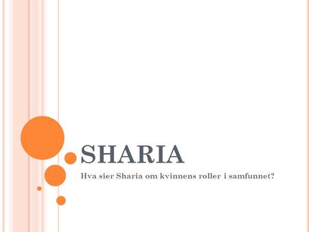 SHARIA Hva sier Sharia om kvinnens roller i samfunnet?