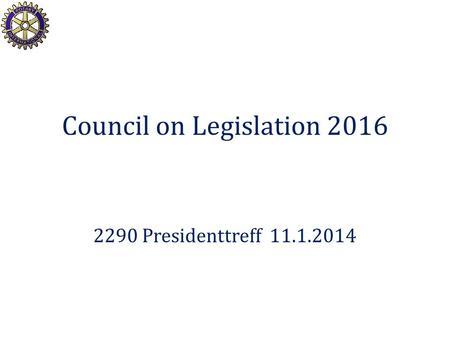 Council on Legislation 2016 2290 Presidenttreff 11.1.2014.