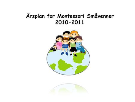 Årsplan for Montessori Småvenner