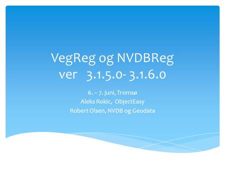 VegReg og NVDBReg ver – 7. juni, Tromsø