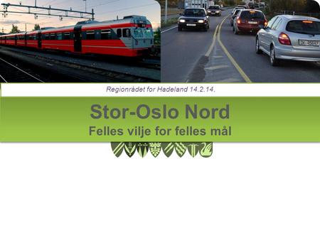 Stor-Oslo Nord Felles vilje for felles mål