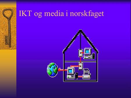 IKT og media i norskfaget. L97 om IKT og media i norskfaget  Fra 1.klasse skal de se video eller fjernsynsprogram  Fra 2.klasse skal de leke på datamaskin,