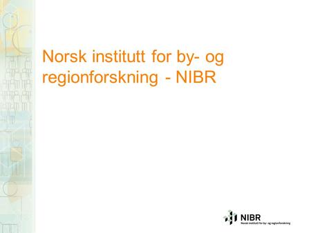 Norsk institutt for by- og regionforskning - NIBR.
