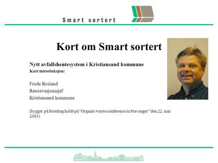 Kort om Smart sortert Nytt avfallshentesystem i Kristiansand kommune