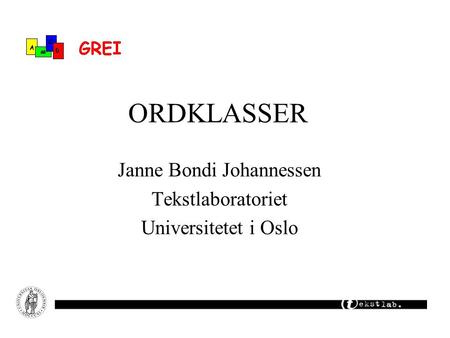 Janne Bondi Johannessen Tekstlaboratoriet Universitetet i Oslo