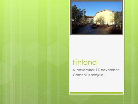 Finland 6. november-11. november Comenius prosjekt.