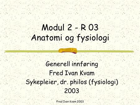Modul 2 - R 03 Anatomi og fysiologi