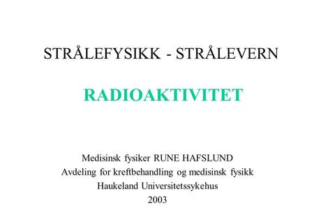 STRÅLEFYSIKK - STRÅLEVERN RADIOAKTIVITET