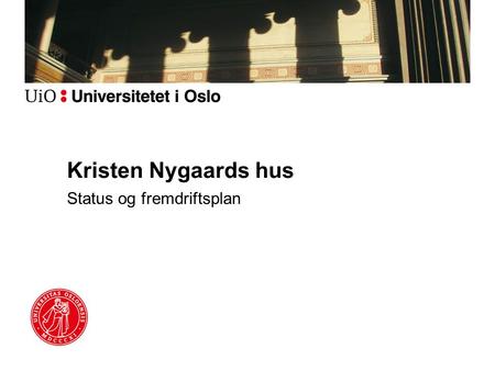 Kristen Nygaards hus Status og fremdriftsplan. Status Forslaget til fordeling er vedtatt av IT-direktøren –Noen mindre justeringer mellom SAPP og SINT.