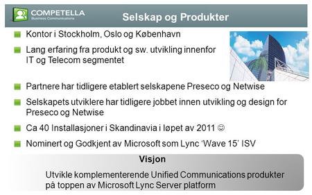 Selskap og Produkter Kontor i Stockholm, Oslo og København