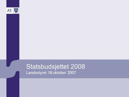 Statsbudsjettet 2008 Landsstyret 18.oktober 2007.