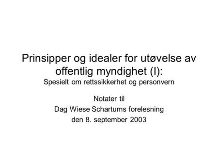 Notater til Dag Wiese Schartums forelesning den 8. september 2003