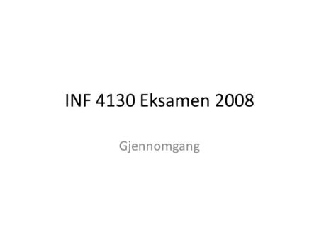 INF 4130 Eksamen 2008 Gjennomgang.