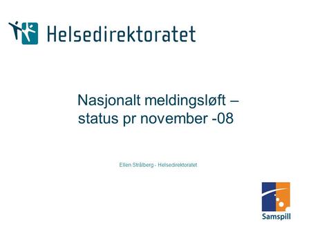 Nasjonalt meldingsløft – status pr november -08