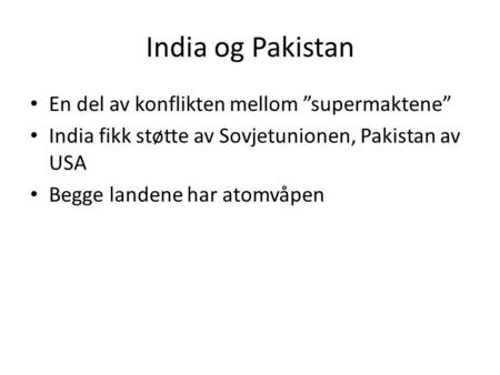 India og Pakistan En del av konflikten mellom ”supermaktene”