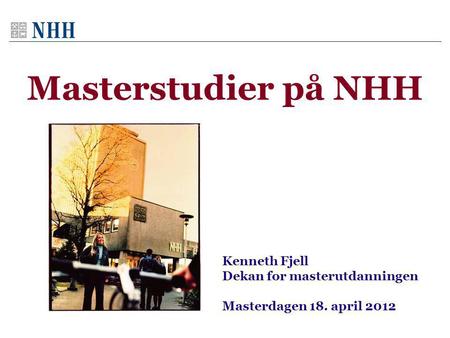 Masterstudier på NHH Kenneth Fjell Dekan for masterutdanningen