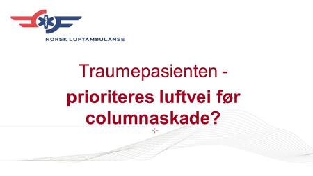 Traumepasienten - prioriteres luftvei før columnaskade?