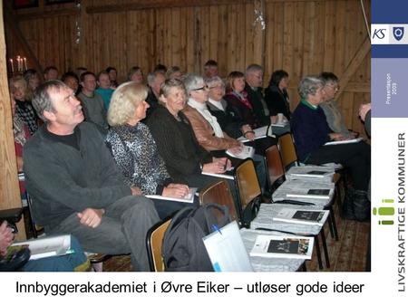 Presentasjon 2009 Innbyggerakademiet i Øvre Eiker – utløser gode ideer.