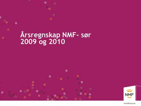 Årsregnskap NMF- sør 2009 og 2010. Resultat 2009 og 2010.