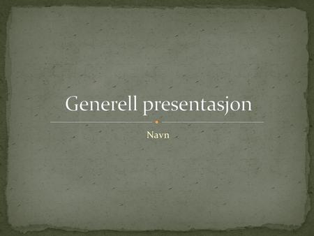 Generell presentasjon