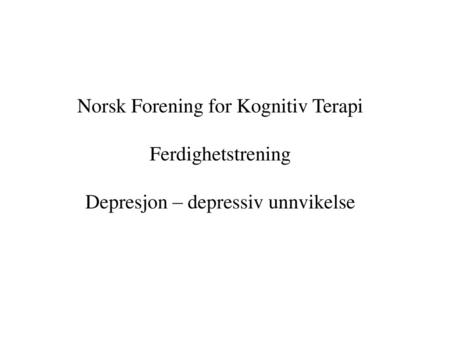 Norsk Forening for Kognitiv Terapi Ferdighetstrening