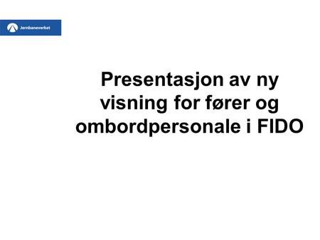 Presentasjon av ny visning for fører og ombordpersonale i FIDO.
