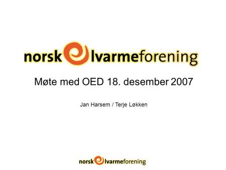 Møte med OED 18. desember 2007 Jan Harsem / Terje Løkken.