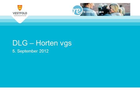 DLG – Horten vgs 5. September 2012. Skoleåret2009 - 20102010 - 20112011 – 2012 KursEndringerAvbruddProsent EndringerAvbruddProsentEndringer Avbrudd Prosent.