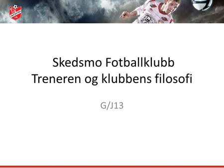 Skedsmo Fotballklubb Treneren og klubbens filosofi