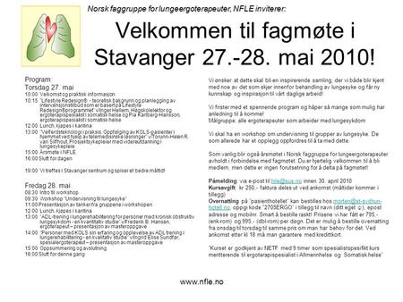 Www.nfle.no Velkommen til fagmøte i Stavanger 27.-28. mai 2010! Første firmaadresse Adresselinje 2 Adresselinje 3 Adresselinje 4 Telefon: 77 90 40 01 Telefaks: