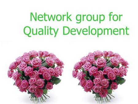 Referansegruppe for praktisk kvalitetsarbeid Network group for Quality Development.