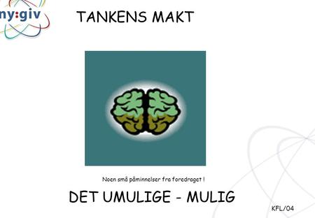 TANKENS MAKT DET UMULIGE - MULIG KFL/04