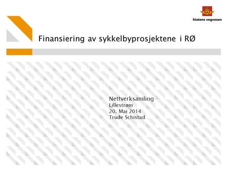 Finansiering av sykkelbyprosjektene i RØ Nettverksamling Lillestrøm 20. Mai 2014 Trude Schistad.