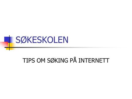 TIPS OM SØKING PÅ INTERNETT