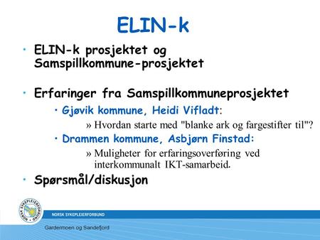 ELIN-k ELIN-k prosjektet og Samspillkommune-prosjektet Erfaringer fra Samspillkommuneprosjektet Gjøvik kommune, Heidi Vifladt : »Hvordan starte med blanke.