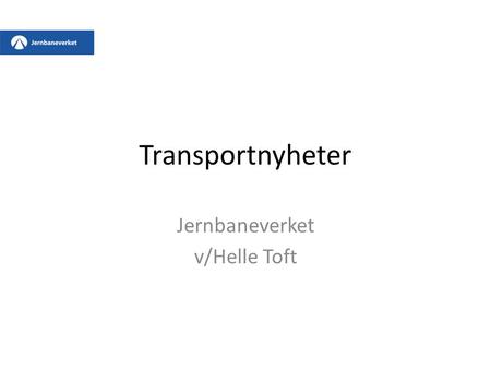 Transportnyheter Jernbaneverket v/Helle Toft. Status Tilgjengelige stasjoner 2012: 97 2014: 102 Universelt utformede stasjoner 2012: 2 (Heggedal, Spikkestad)