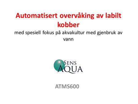 Automatisert overvåking av labilt kobber med spesiell fokus på akvakultur med gjenbruk av vann ATMS600.