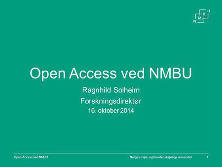 Open Access ved NMBU Ragnhild Solheim Forskningsdirektør