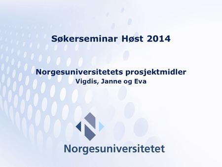 Norgesuniversitetets prosjektmidler Vigdis, Janne og Eva