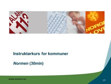 Www.normen.no | 1 Instruktørkurs for kommuner Normen (30min)